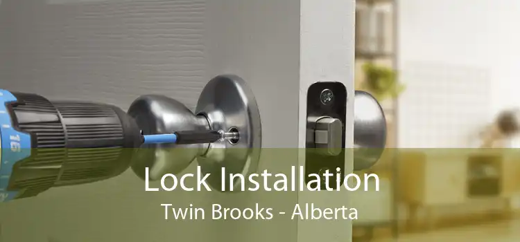 Lock Installation Twin Brooks - Alberta