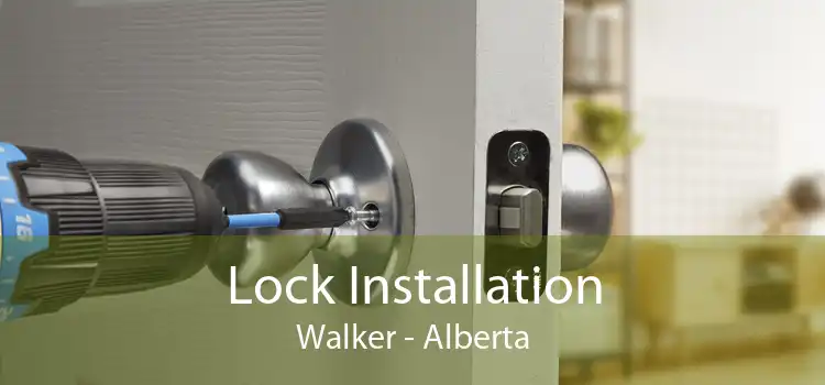 Lock Installation Walker - Alberta