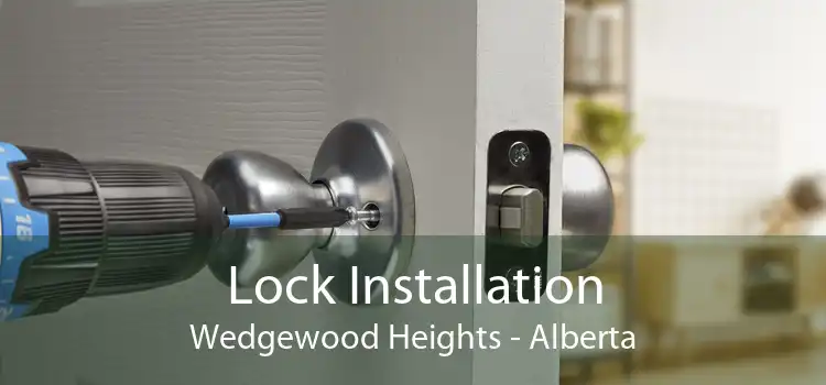 Lock Installation Wedgewood Heights - Alberta