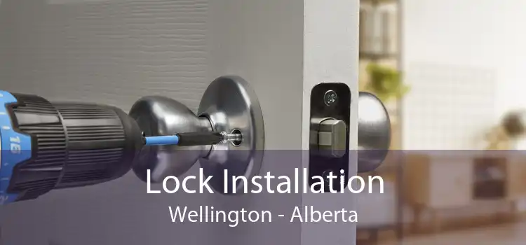 Lock Installation Wellington - Alberta