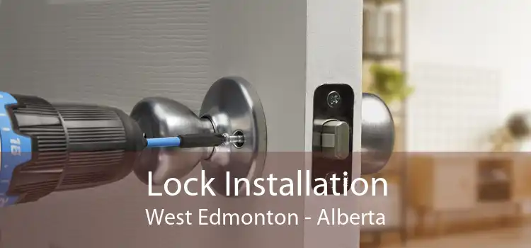 Lock Installation West Edmonton - Alberta