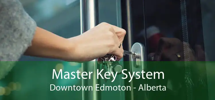 Master Key System Downtown Edmoton - Alberta