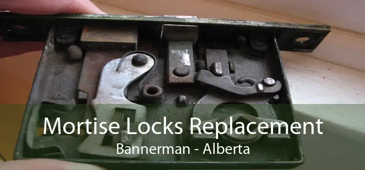 Mortise Locks Replacement Bannerman - Alberta