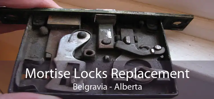 Mortise Locks Replacement Belgravia - Alberta