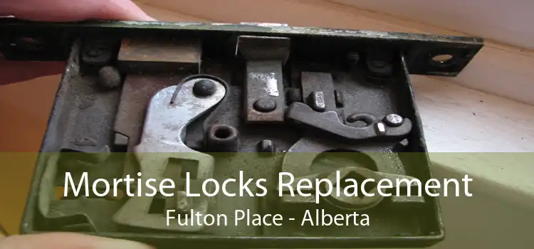 Mortise Locks Replacement Fulton Place - Alberta