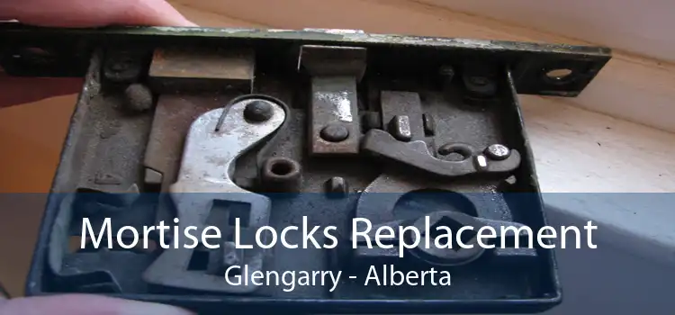 Mortise Locks Replacement Glengarry - Alberta