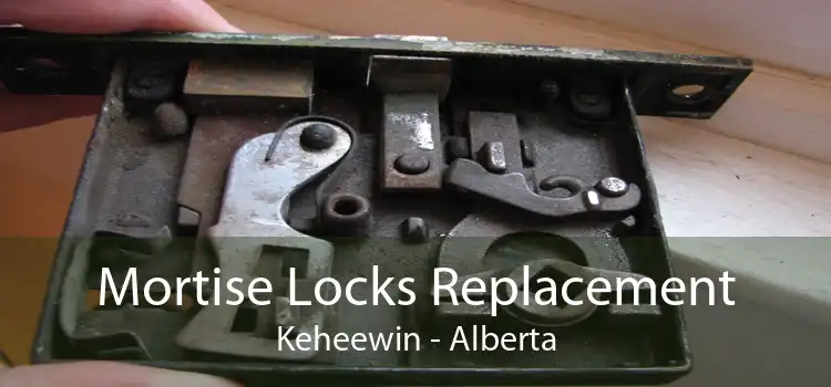 Mortise Locks Replacement Keheewin - Alberta
