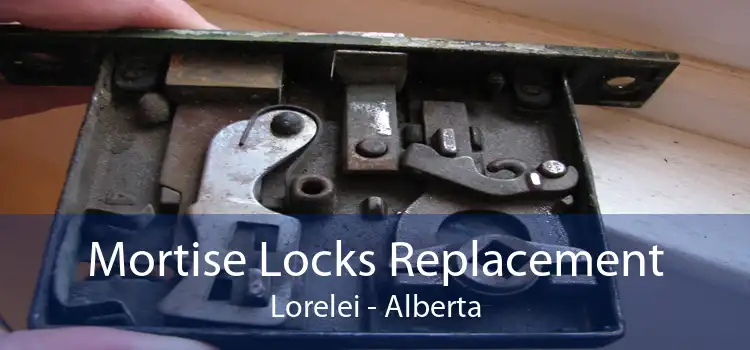 Mortise Locks Replacement Lorelei - Alberta