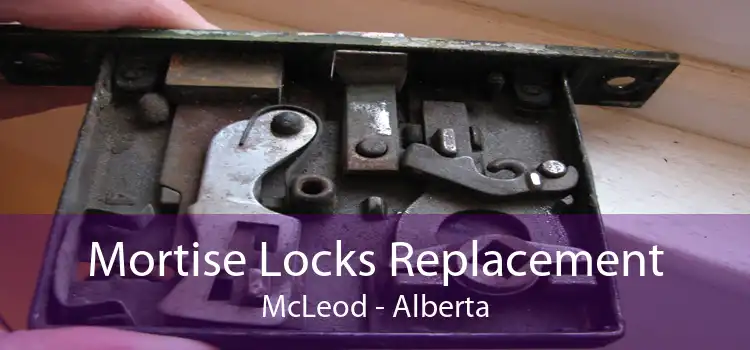 Mortise Locks Replacement McLeod - Alberta