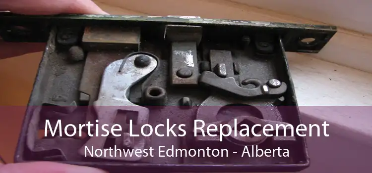 Mortise Locks Replacement Northwest Edmonton - Alberta