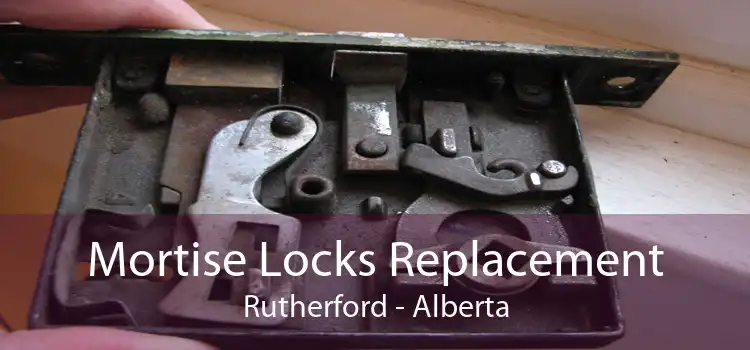 Mortise Locks Replacement Rutherford - Alberta
