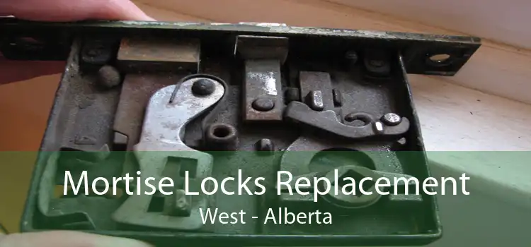 Mortise Locks Replacement West - Alberta