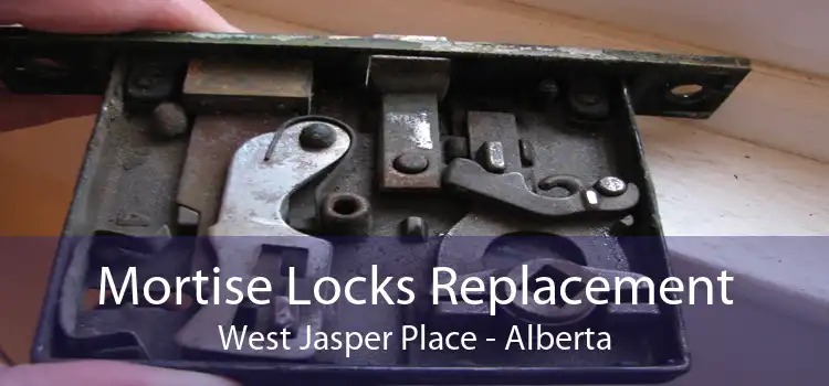 Mortise Locks Replacement West Jasper Place - Alberta