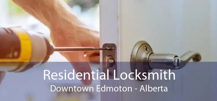 Residential Locksmith Downtown Edmoton - Alberta