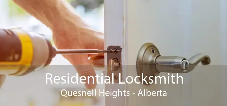 Residential Locksmith Quesnell Heights - Alberta