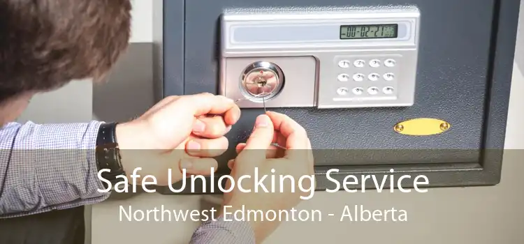 Safe Unlocking Service Northwest Edmonton - Alberta